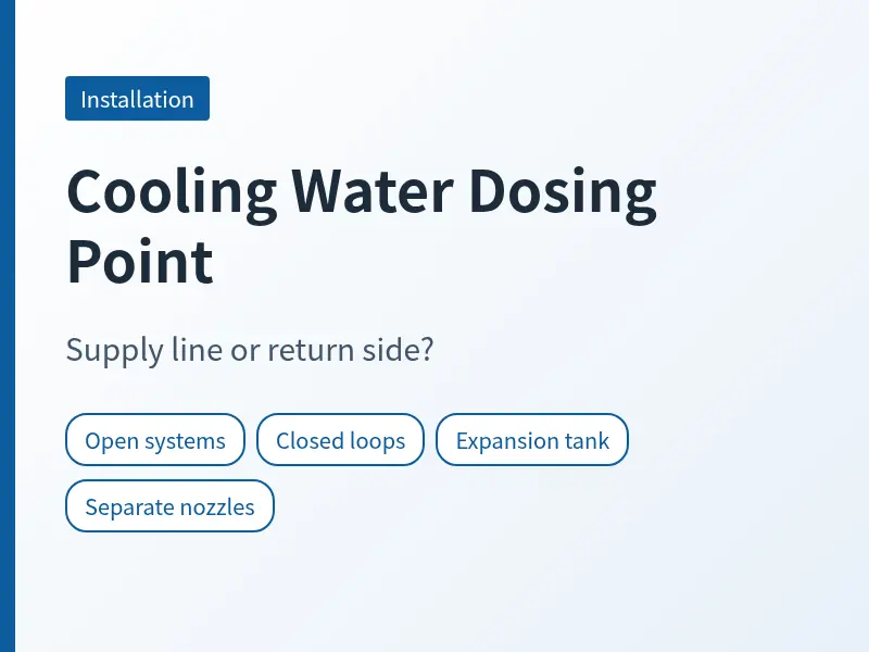 Cover for cooling water dosing point comparing open systems, closed loops, expansion tank and nozzles
