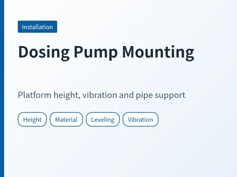Cover for dosing pump mounting listing platform height, material, leveling and vibration